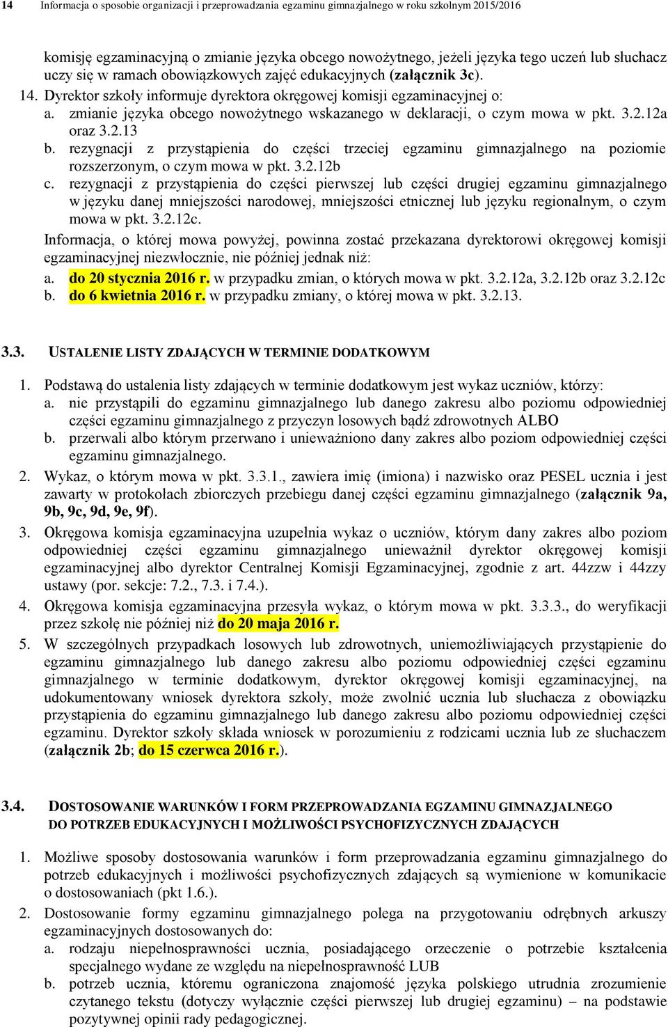 zmianie języka obcego nowożytnego wskazanego w deklaracji, o czym mowa w pkt. 3.2.12a oraz 3.2.13 b.