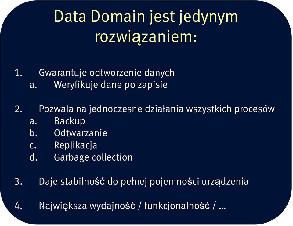 Pozwala na jednoczesne działania wszystkich danych procesów a. Backup b. Odtwarzanie c. Replikacja SISL d.