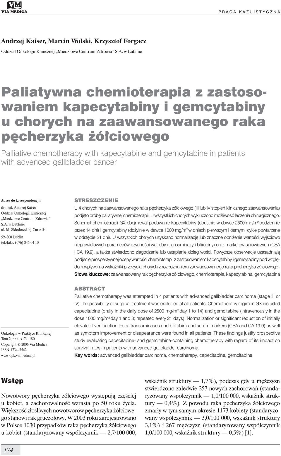 kapecytabiny i gemcytabiny u chorych na zaawansowanego raka pęcherzyka żółciowego Palliative chemotherapy with kapecytabine and gemcytabine in patients with advenced gallbladder cancer Adres do