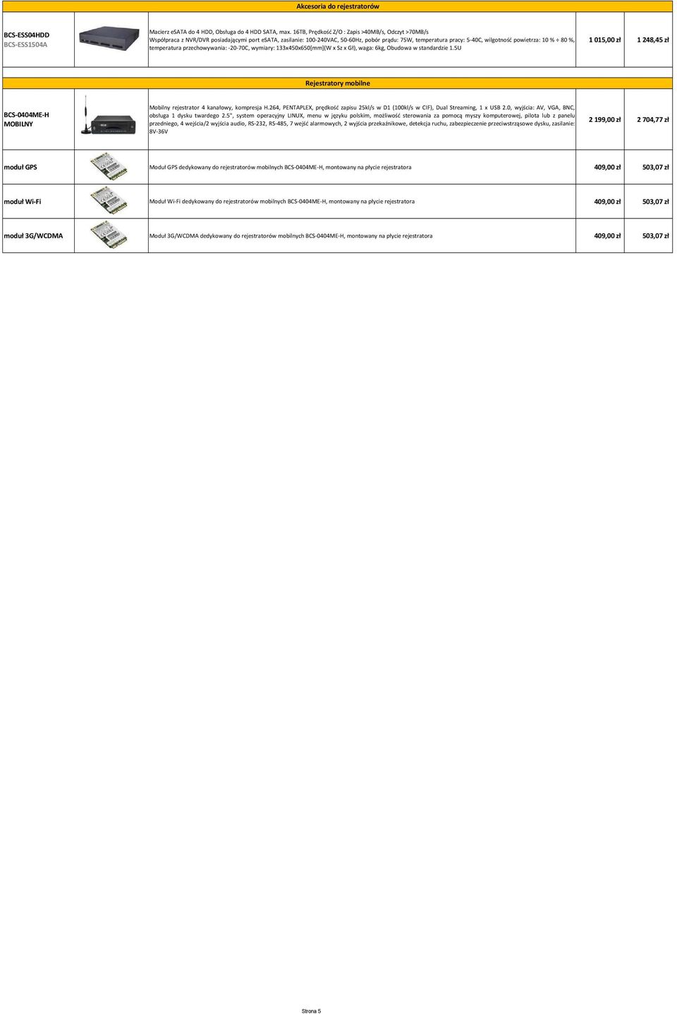 % 80 %, temperatura przechowywania: -20-70C, wymiary: 133x450x650[mm](W x Sz x Gł), waga: 6kg, Obudowa w standardzie 1.