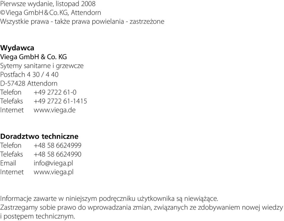 de Doradztwo techniczne Telefon +48 58 6624999 Telefaks +48 58 6624990 Email info@viega.