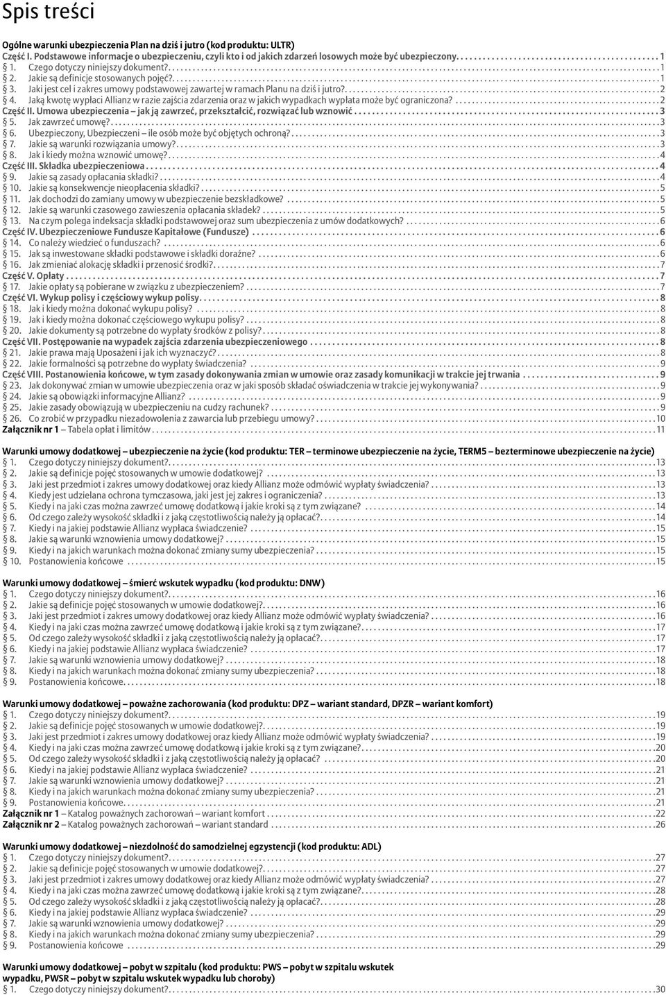...2 Jaką kwotę wypłaci Allianz w razie zajścia zdarzenia oraz w jakich wypadkach wypłata może być ograniczona?...2 Część II. Umowa ubezpieczenia jak ją zawrzeć, przekształcić, rozwiązać lub wznowić.