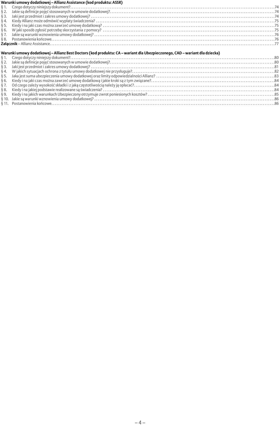 W jaki sposób zgłosić potrzebę skorzystania z pomocy?...75 7. Jakie są warunki wznowienia umowy dodatkowej?...76 8. Postanowienia końcowe....76 Załącznik Allianz Assistance.