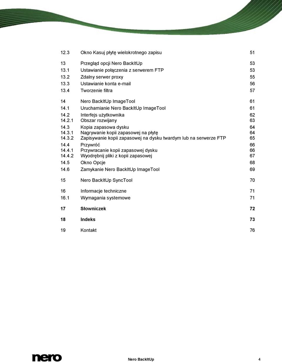 3.2 Zapisywanie kopii zapasowej na dysku twardym lub na serwerze FTP 65 14.4 Przywróć 66 14.4.1 Przywracanie kopii zapasowej dysku 66 14.4.2 Wyodrębnij pliki z kopii zapasowej 67 14.