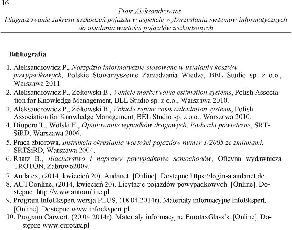 , Vehicle market value estimation systems, Polish Association for Knowledge Management, BEL Studio sp. z o.o., Warszawa 2010. 3. Aleksandrowicz P., ółtowski B.