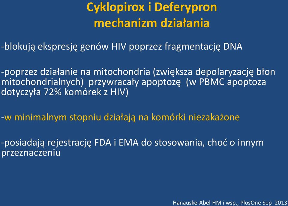 (w PBMC apoptoza dotyczyła 72% komórek z HIV) -w minimalnym stopniu działają na komórki niezakażone