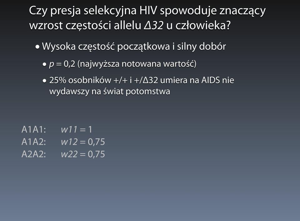 Wysoka częstość początkowa i silny dobór p = 0,2 (najwyższa notowana