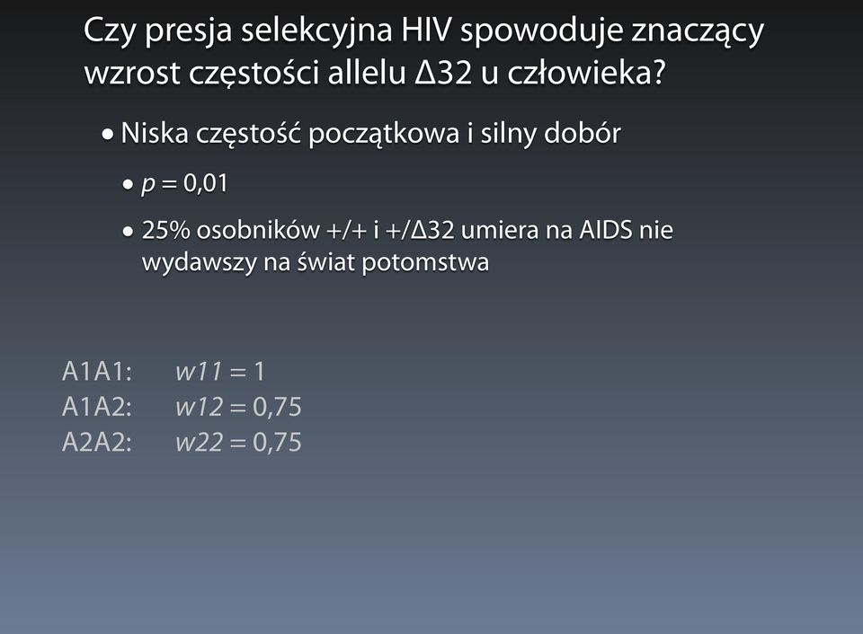 Niska częstość początkowa i silny dobór p = 0,01 25% osobników