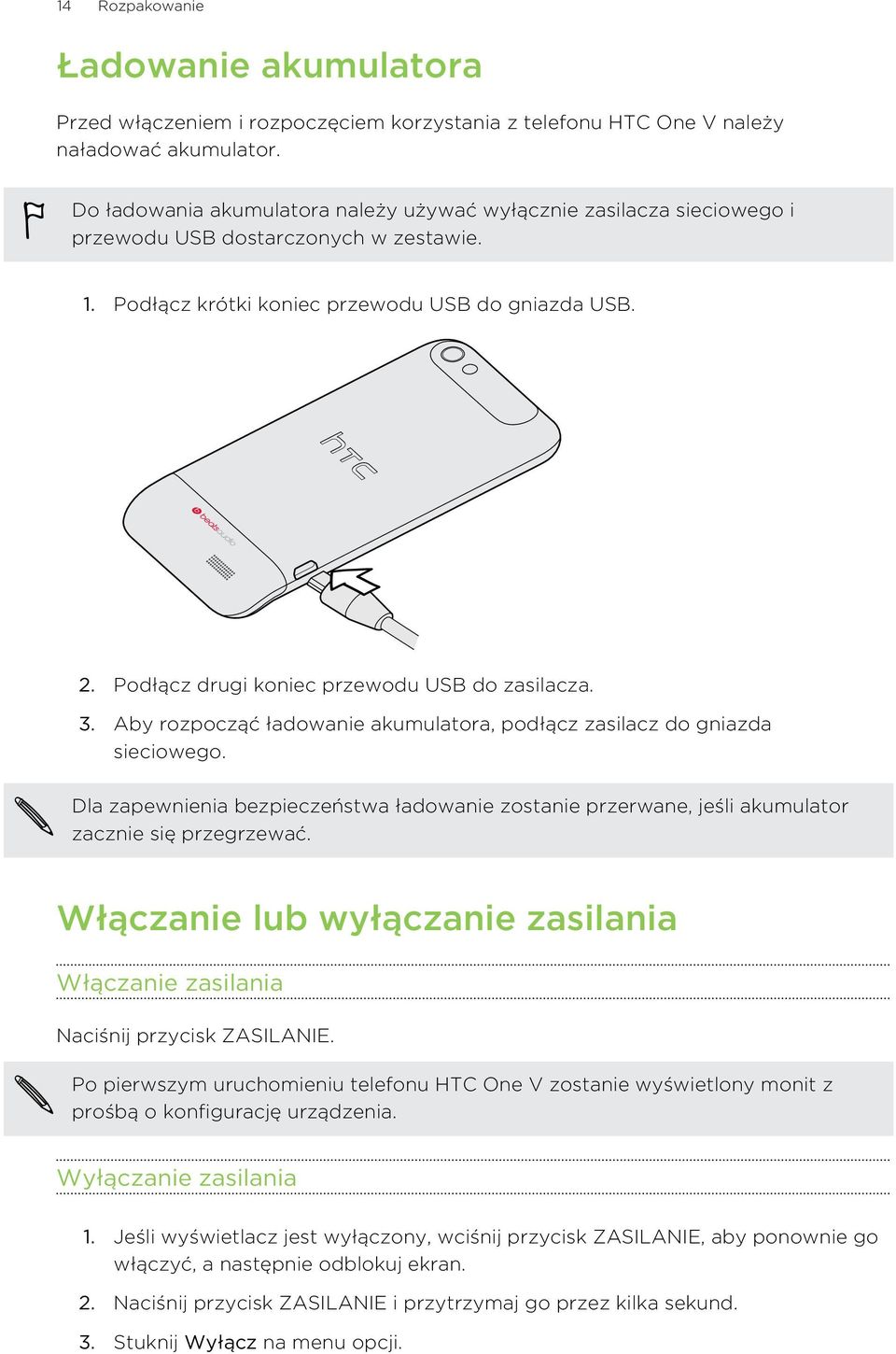 Podłącz drugi koniec przewodu USB do zasilacza. 3. Aby rozpocząć ładowanie akumulatora, podłącz zasilacz do gniazda sieciowego.