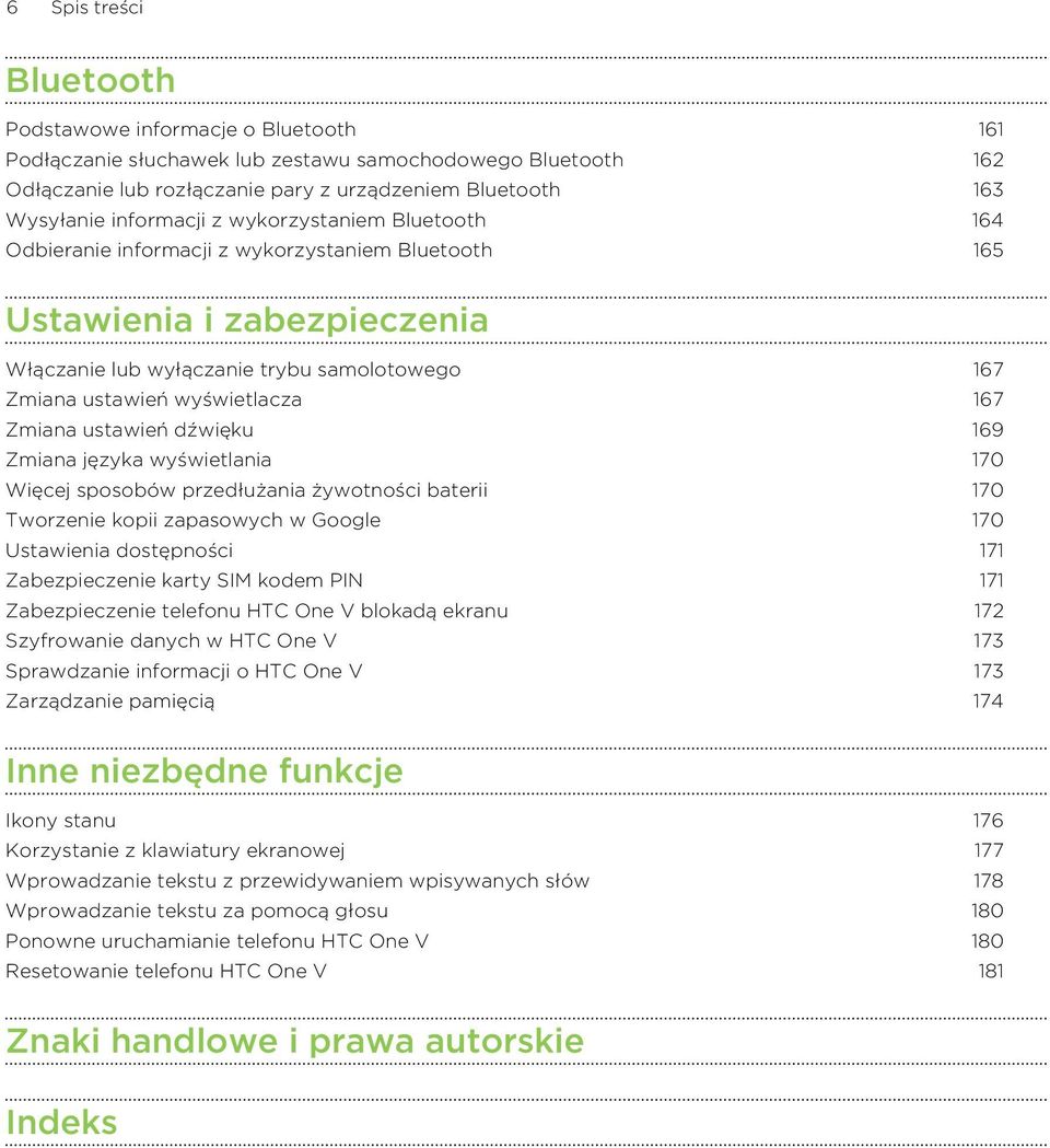167 Zmiana ustawień dźwięku 169 Zmiana języka wyświetlania 170 Więcej sposobów przedłużania żywotności baterii 170 Tworzenie kopii zapasowych w Google 170 Ustawienia dostępności 171 Zabezpieczenie
