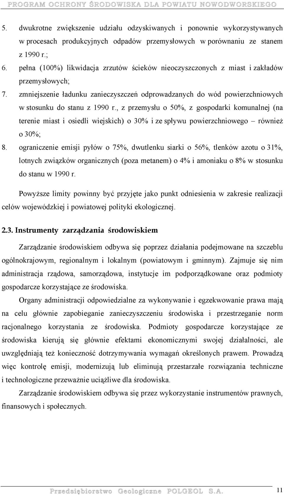 , z przemysłu o 50%, z gospodarki komunalnej (na terenie miast i osiedli wiejskich) o 30% i ze spływu powierzchniowego również o 30%; 8.