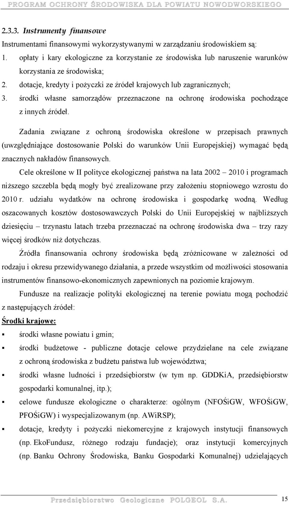 środki własne samorządów przeznaczone na ochronę środowiska pochodzące z innych źródeł.