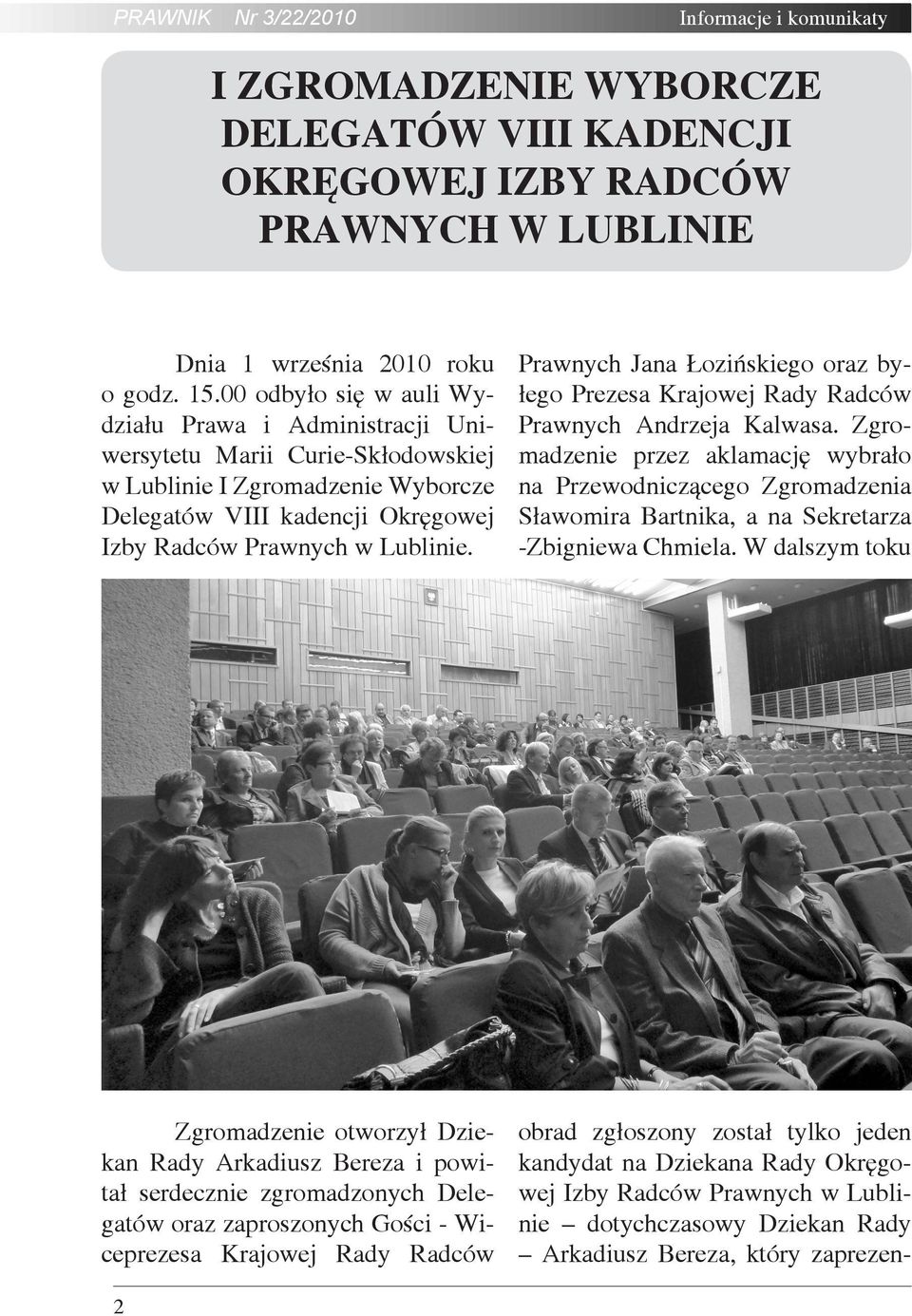 Prawnych Jana Łozińskiego oraz byłego Prezesa Krajowej Rady Radców Prawnych Andrzeja Kalwasa.