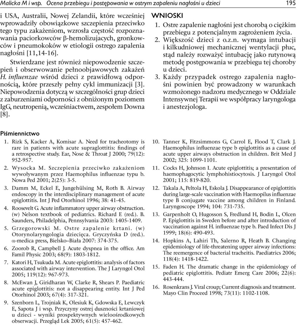 częstość rozpoznawania paciorkowców β-hemolizujacych, gronkowców i pneumokoków w etiologii ostrego zapalenia nagłośni [11,14-16].