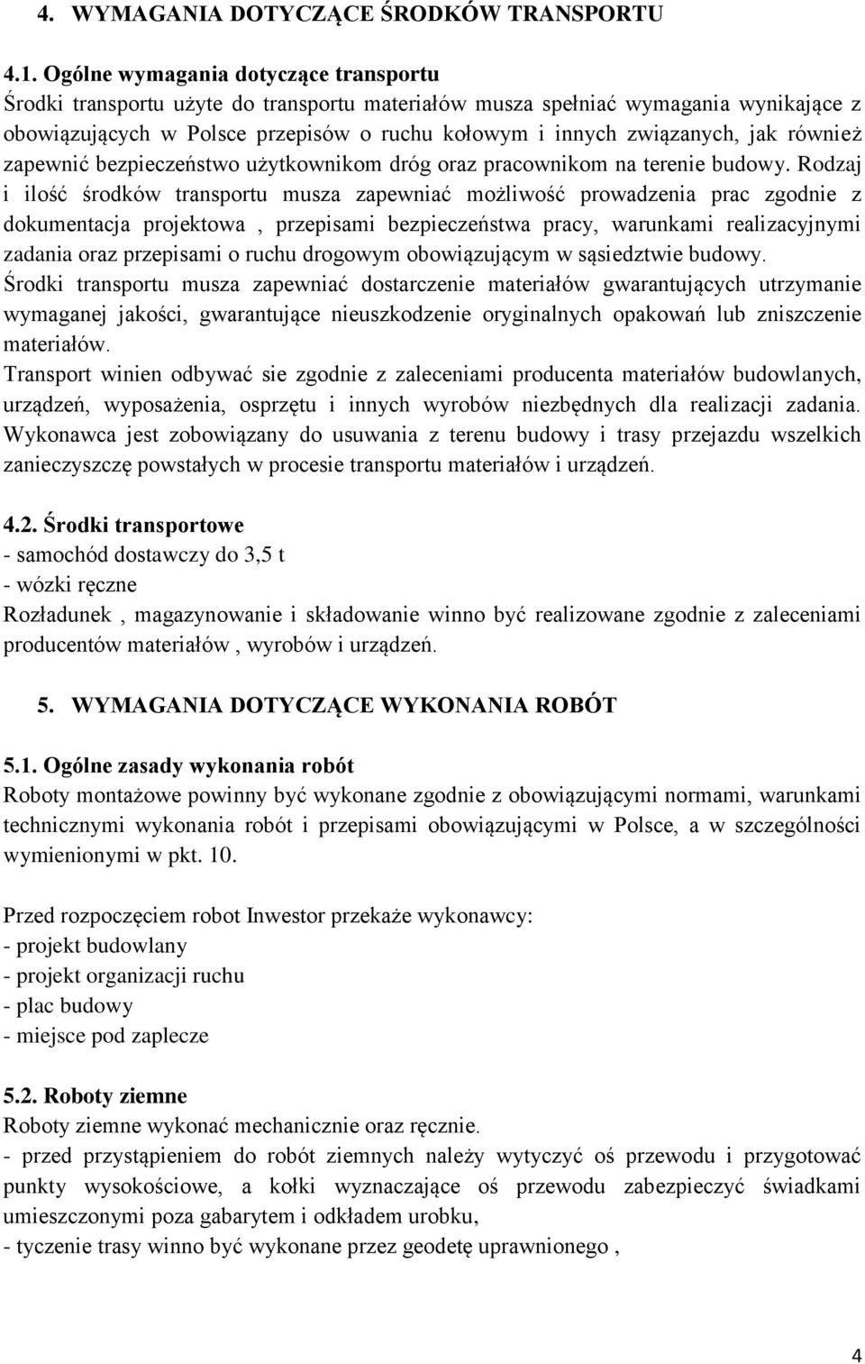 również zapewnić bezpieczeństwo użytkownikom dróg oraz pracownikom na terenie budowy.