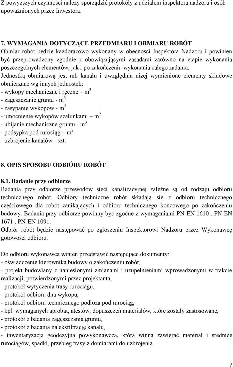 etapie wykonania poszczególnych elementów, jak i po zakończeniu wykonania całego zadania.