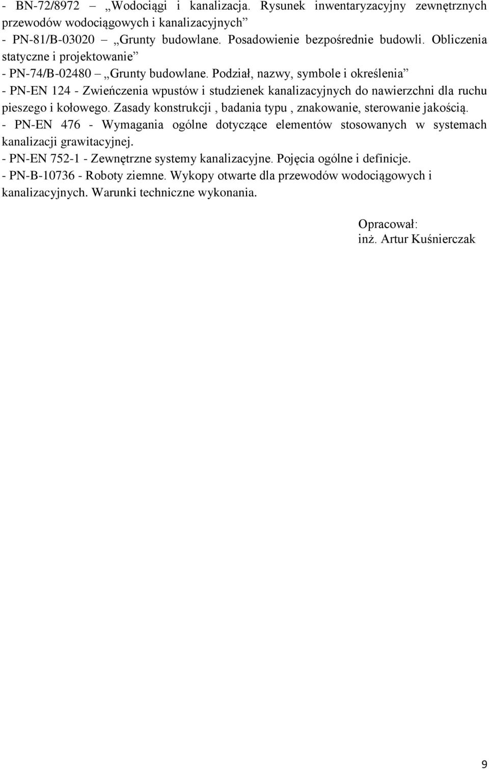 Podział, nazwy, symbole i określenia - PN-EN 124 - Zwieńczenia wpustów i studzienek kanalizacyjnych do nawierzchni dla ruchu pieszego i kołowego.