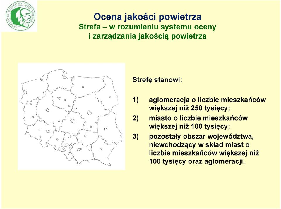 tysięcy; 2) miasto o liczbie mieszkańców większej niż 100 tysięcy; 3) pozostały obszar