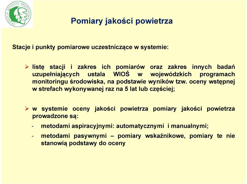 oceny wstępnej w strefach wykonywanej raz na 5 lat lub częściej; w systemie oceny jakości powietrza pomiary jakości powietrza