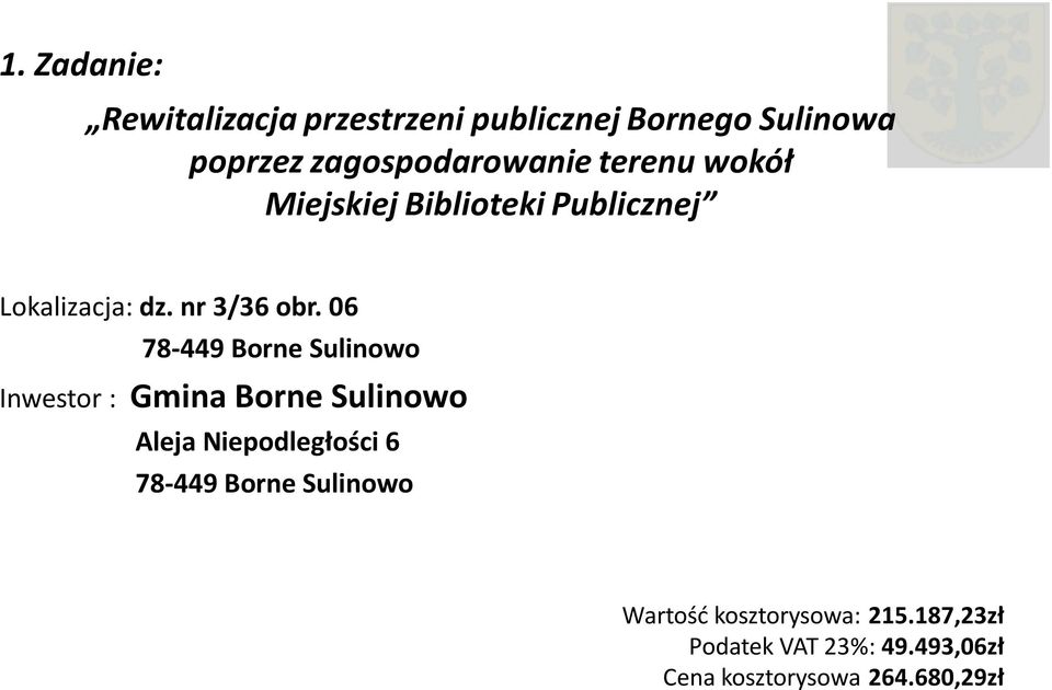 06 78-449 Borne Sulinowo Inwestor : Gmina Borne Sulinowo Aleja Niepodległości 6 78-449