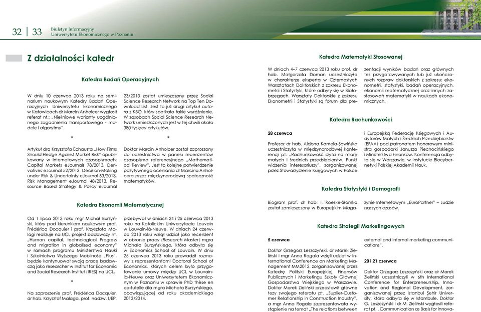 Artykuł dra Krzysztofa Echausta How Firms Should Hedge Against Market Risk opublikowany w internetowych czasopismach: Capital Markets ejournals 78/2013, Derivatives ejournal 52/2013, Decision-Making