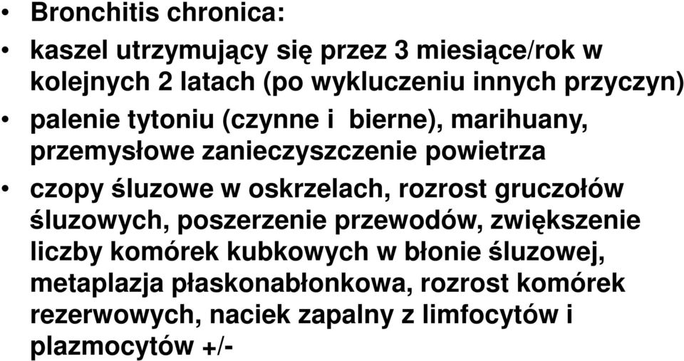 oskrzelach, rozrost gruczołów śluzowych, poszerzenie przewodów, zwiększenie liczby komórek kubkowych w błonie