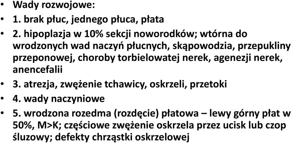 przeponowej, choroby torbielowatej nerek, agenezji nerek, anencefalii 3.