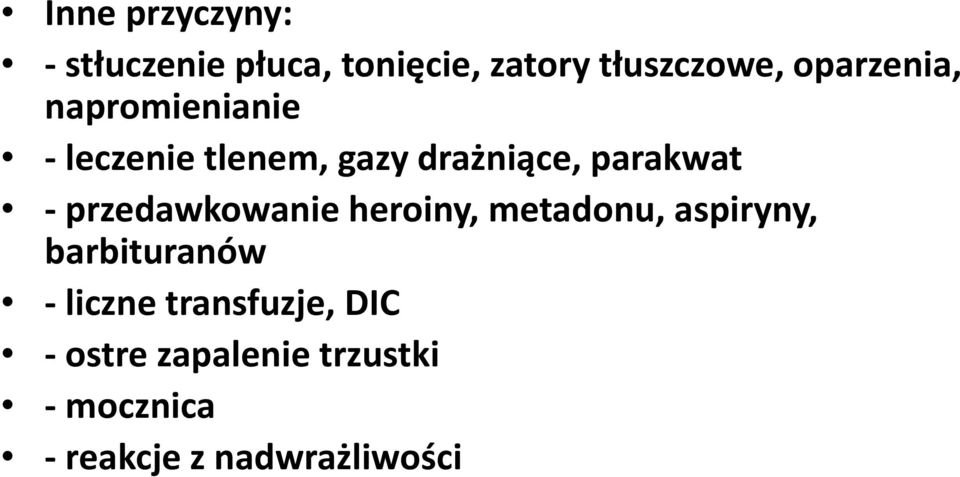 -przedawkowanie heroiny, metadonu, aspiryny, barbituranów - liczne