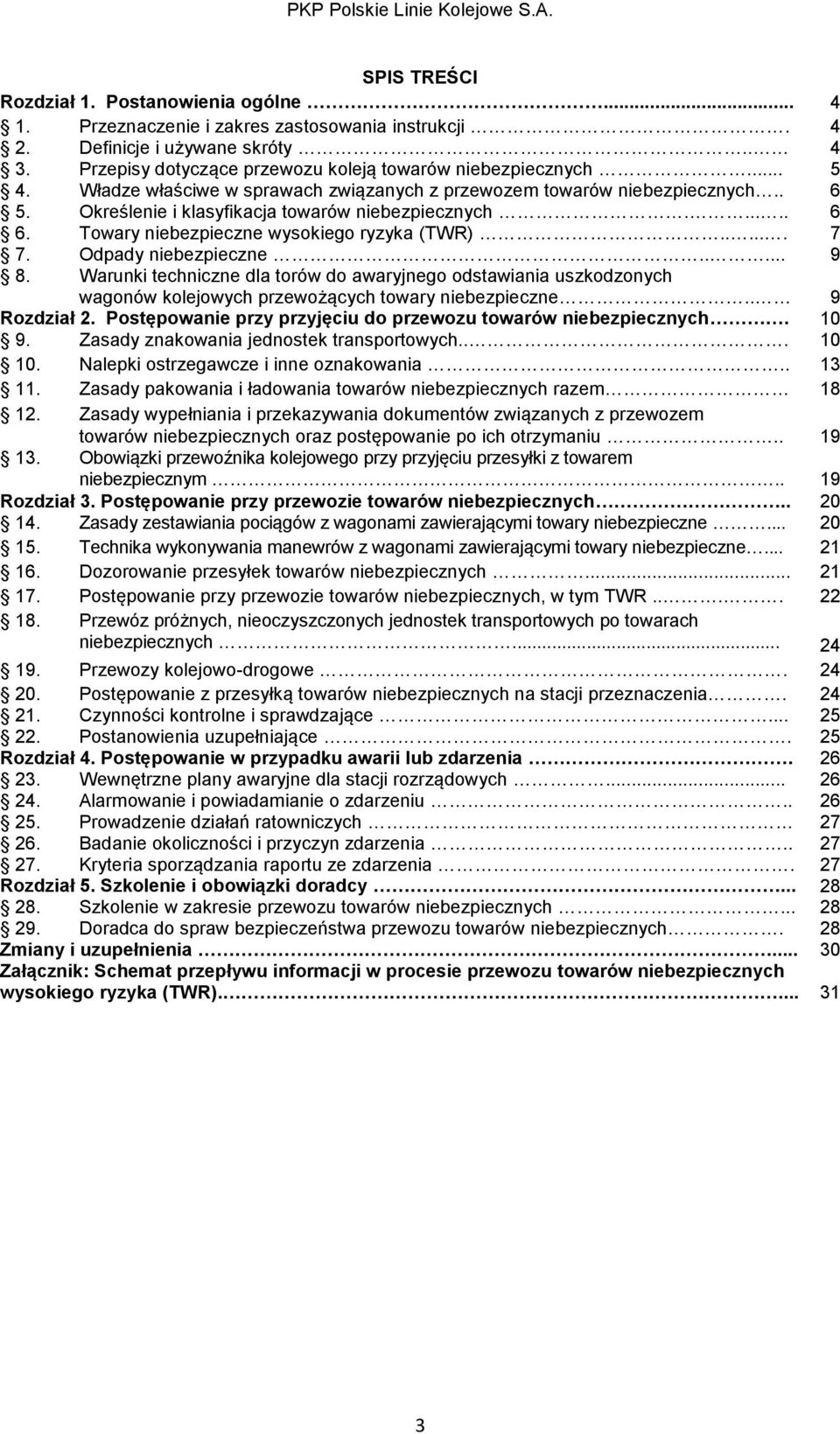 Odpady niebezpieczne..... 9 8. Warunki techniczne dla torów do awaryjnego odstawiania uszkodzonych wagonów kolejowych przewożących towary niebezpieczne.. 9 Rozdział 2.