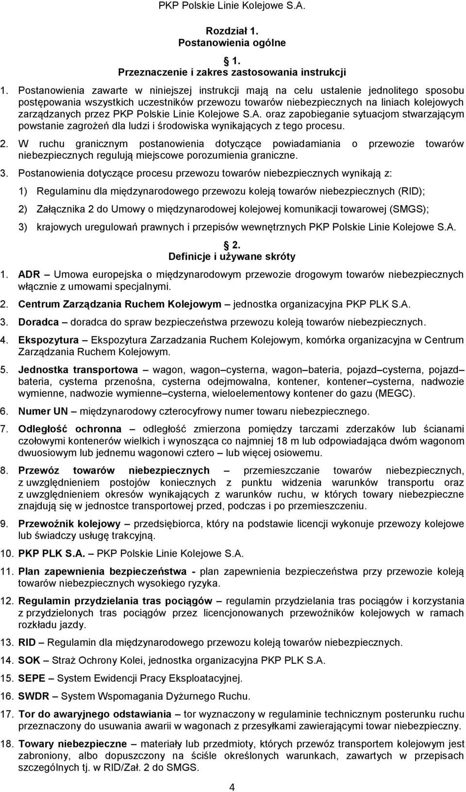 PKP Polskie Linie Kolejowe S.A. oraz zapobieganie sytuacjom stwarzającym powstanie zagrożeń dla ludzi i środowiska wynikających z tego procesu. 2.