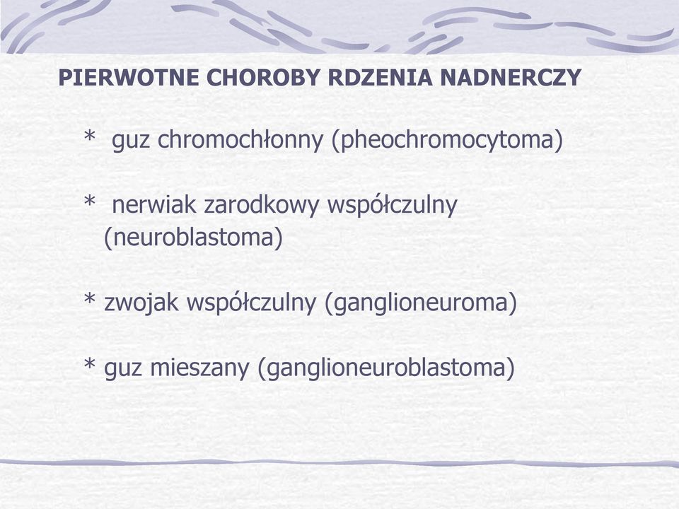 zarodkowy współczulny (neuroblastoma) * zwojak