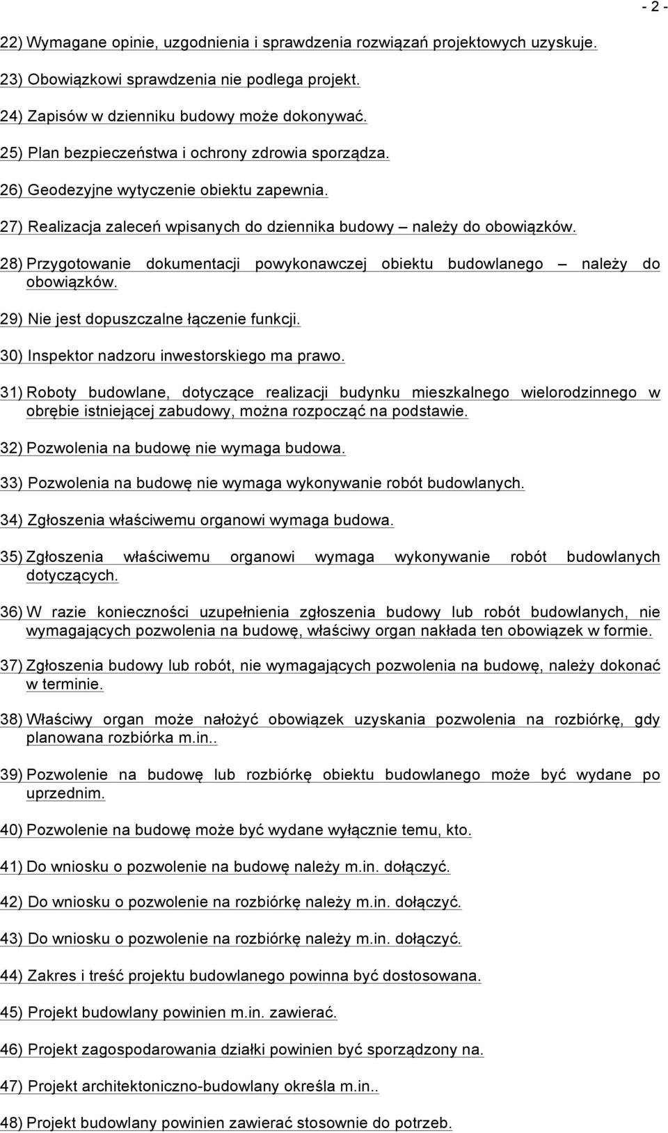 28) Przygotowanie dokumentacji powykonawczej obiektu budowlanego należy do obowiązków. 29) Nie jest dopuszczalne łączenie funkcji. 30) Inspektor nadzoru inwestorskiego ma prawo.