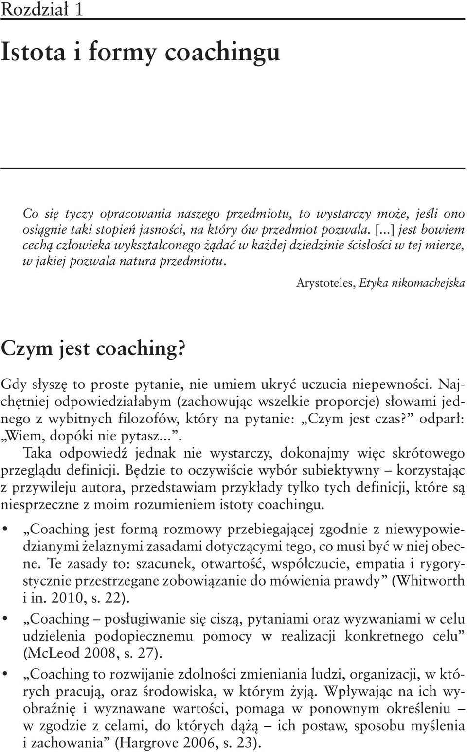 Gdy słyszę to proste pytanie, nie umiem ukryć uczucia niepewności. Najchętniej odpowiedziałabym (zachowując wszelkie proporcje) słowami jednego z wybitnych filozofów, który na pytanie: Czym jest czas?