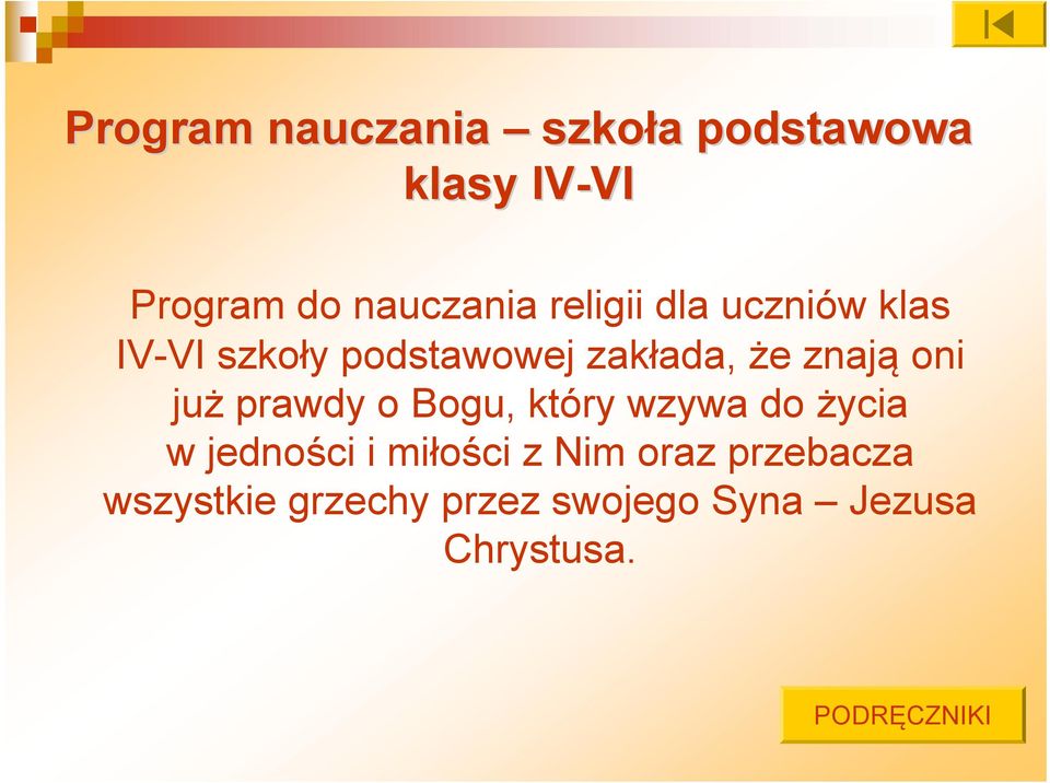 już prawdy o Bogu, który wzywa do życia w jedności i miłości z Nim oraz