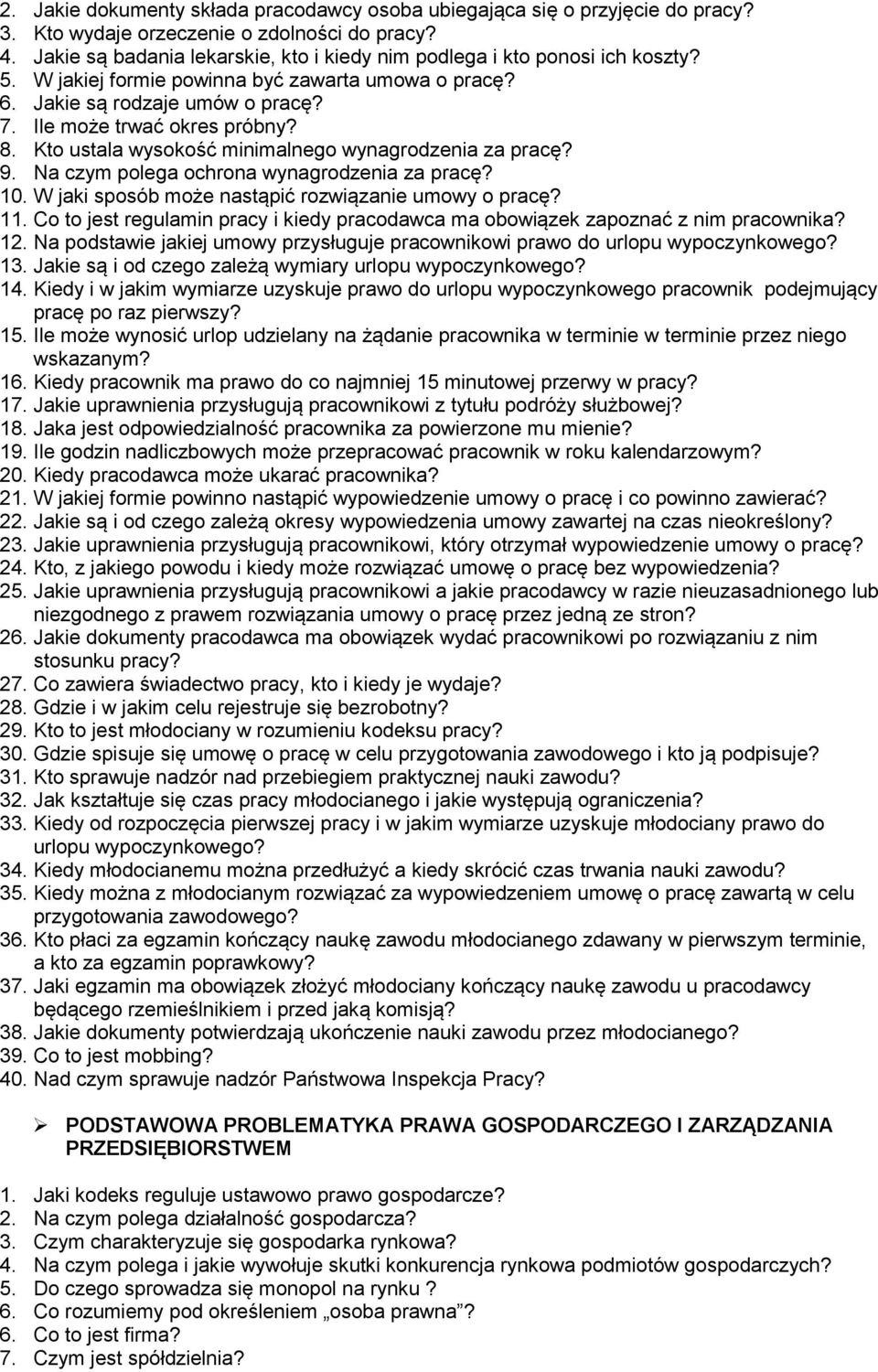 Kto ustala wysokość minimalnego wynagrodzenia za pracę? 9. Na czym polega ochrona wynagrodzenia za pracę? 10. W jaki sposób może nastąpić rozwiązanie umowy o pracę? 11.