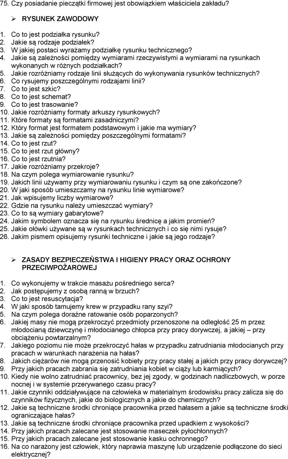 Jakie rozróżniamy rodzaje linii służących do wykonywania rysunków technicznych? 6. Co rysujemy poszczególnymi rodzajami linii? 7. Co to jest szkic? 8. Co to jest schemat? 9. Co to jest trasowanie? 10.