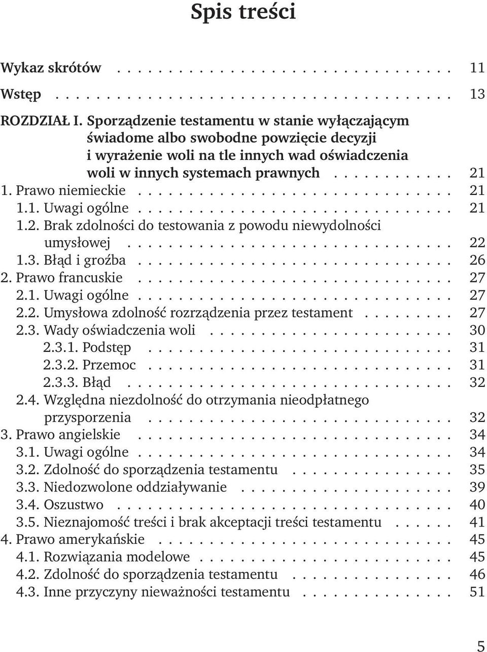 Prawo niemieckie............................... 21 1.1. Uwagi ogólne............................... 21 1.2. Brak zdolności do testowania z powodu niewydolności umysłowej................................ 22 1.