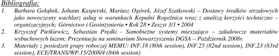 Rogoźnica wraz z analizą korzyści techniczno organizacyjnych; Górnictwo i GeoinŜynieria Rok 28 Zeszyt 3/1 2004 2.