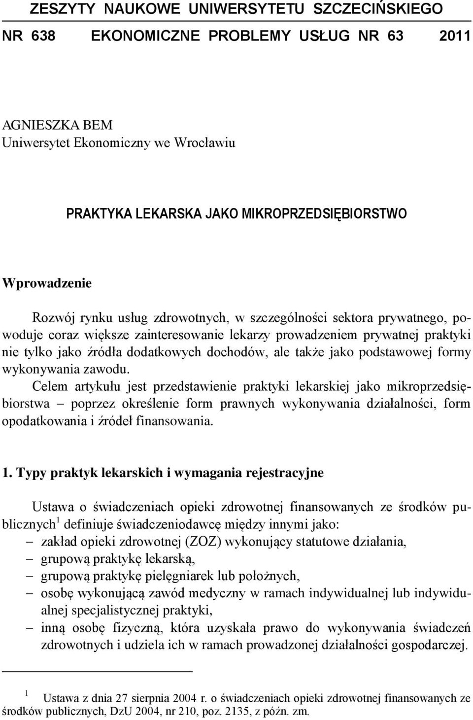 także jako podstawowej formy wykonywania zawodu.