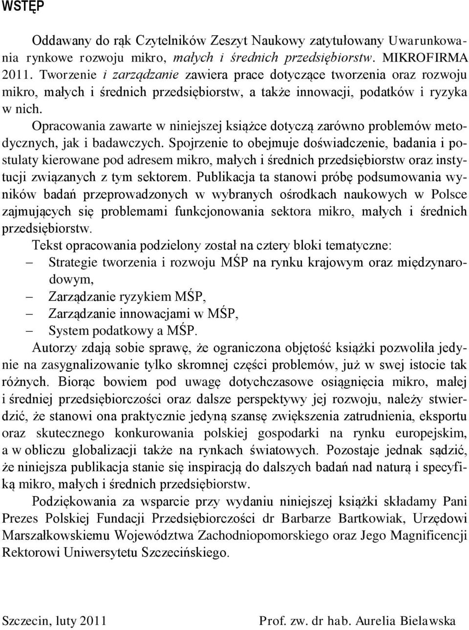 Opracowania zawarte w niniejszej książce dotyczą zarówno problemów metodycznych, jak i badawczych.