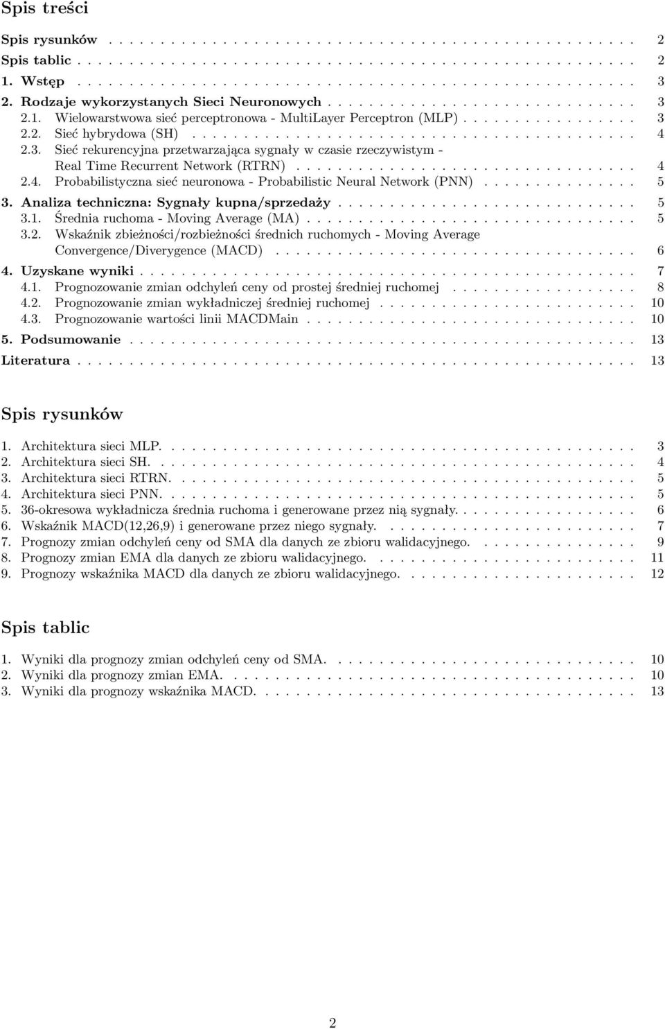 3. Sieć rekurencyjna przetwarzająca sygnały w czasie rzeczywistym - Real Time Recurrent Network (RTRN)................................. 4 