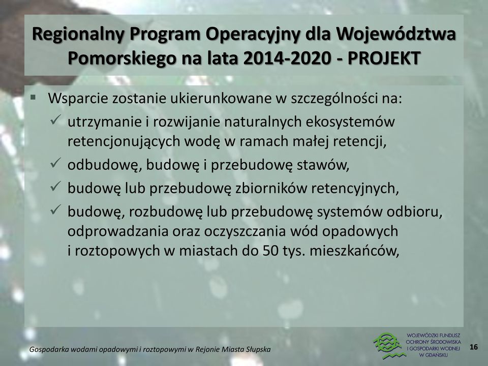 małej retencji, odbudowę, budowę i przebudowę stawów, budowę lub przebudowę zbiorników retencyjnych, budowę,