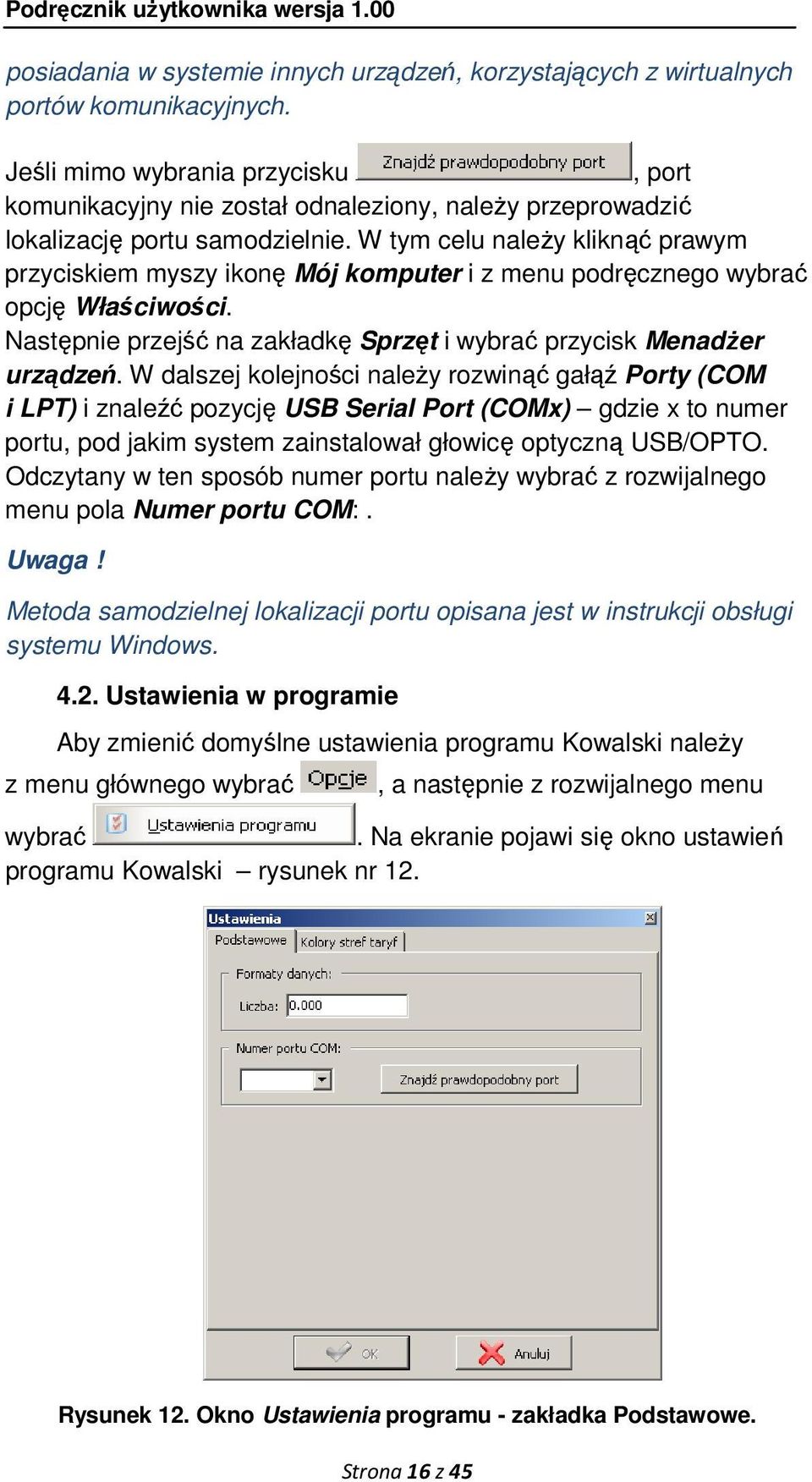 W tym celu naleŝy kliknąć prawym przyciskiem myszy ikonę Mój komputer i z menu podręcznego wybrać opcję Właściwości. Następnie przejść na zakładkę Sprzęt i wybrać przycisk MenadŜer urządzeń.