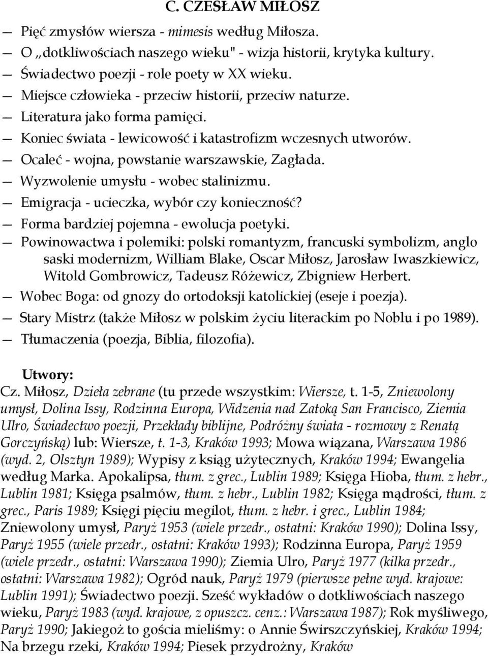 Wyzwolenie umysłu - wobec stalinizmu. Emigracja - ucieczka, wybór czy konieczność? Forma bardziej pojemna - ewolucja poetyki.