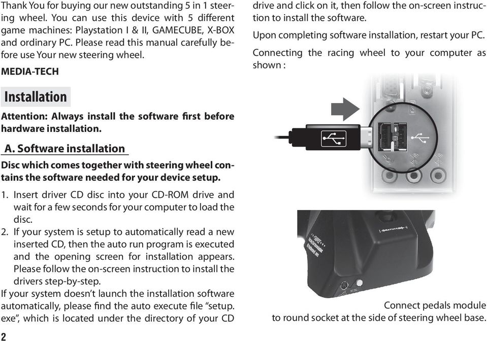 tention: Always install the software first before hardware installation. A. Software installation Disc which comes together with steering wheel contains the software needed for your device setup. 1.