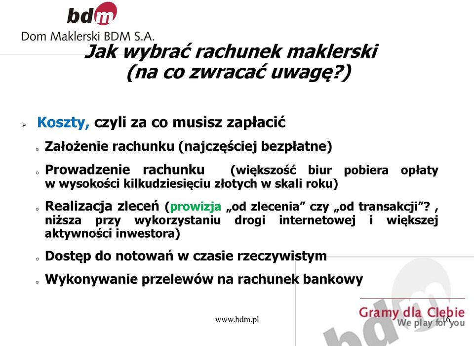 biur pobiera opłaty w wysokości kilkudziesięciu złotych w skali roku) o Realizacja zleceń (prowizja od zlecenia czy