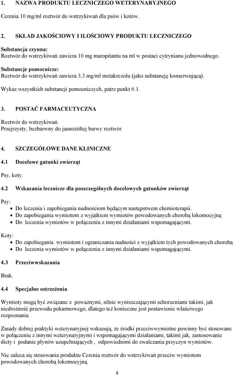 Substancje pomocnicze: Roztwór do wstrzykiwań zawiera 3,3 mg/ml metakrezolu (jako substancję konserwującą). Wykaz wszystkich substancji pomocniczych, patrz punkt 6.1. 3. POSTAĆ FARMACEUTYCZNA Roztwór do wstrzykiwań.