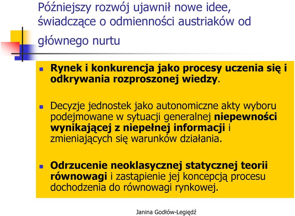 Decyzje jednostek jako autonomiczne akty wyboru podejmowane w sytuacji generalnej niepewności wynikającej z