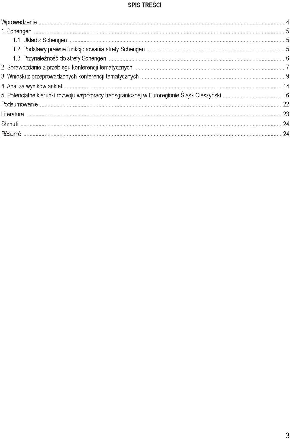Sprawozdanie z przebiegu konferencji tematycznych...7 3. Wnioski z przeprowadzonych konferencji tematycznych...9 4.