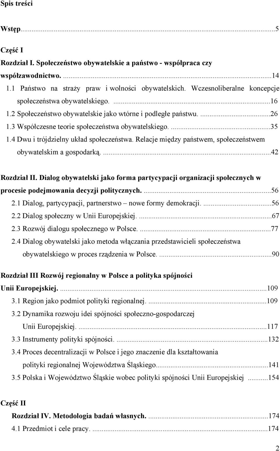 4 Dwu i trójdzielny układ społeczeństwa. Relacje między państwem, społeczeństwem obywatelskim a gospodarką....42 Rozdział II.